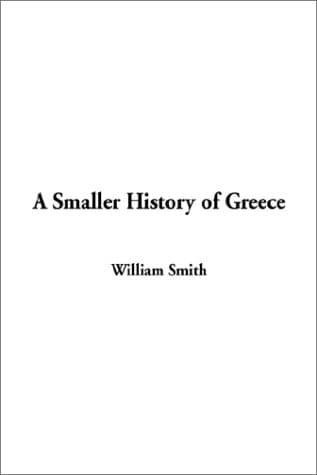 A Smaller History of Greece: from the Earliest Times to the Roman Conquest cover