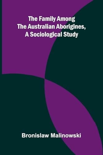 The Family among the Australian Aborigines, a Sociological Study