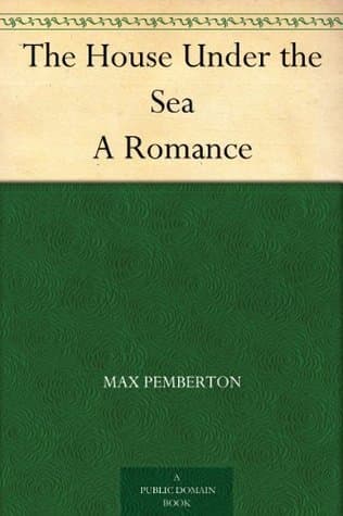 The House Under the Sea: A Romance
