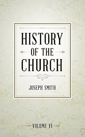 History of the Church of Jesus Christ of Latter-day Saints, Volume 6 cover