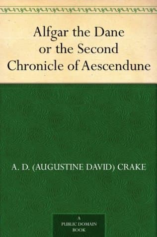 Alfgar the Dane or the Second Chronicle of Aescendune / A Tale of the Days of Edmund Ironside
