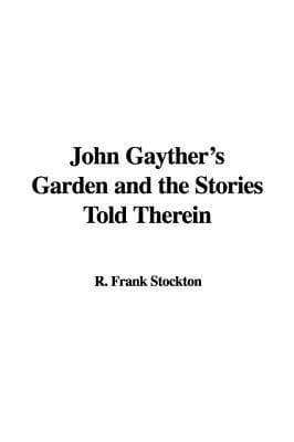 John Gayther's Garden and the Stories Told Therein