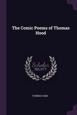 The Comic Poems of Thomas Hood / A New and Complete Edition