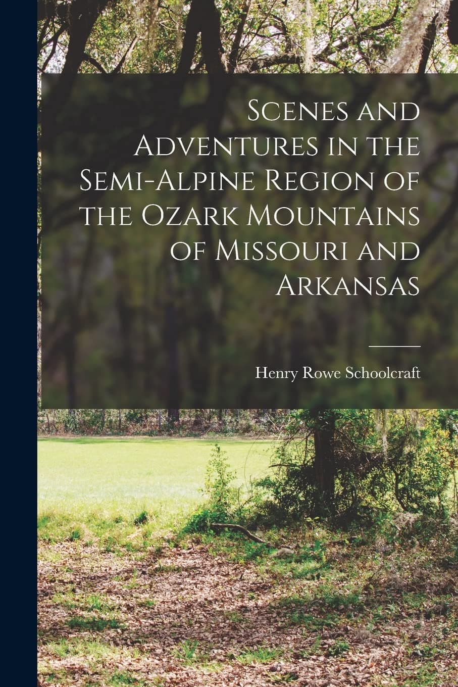Scenes and Adventures in the Semi-Alpine Region of the Ozark Mountains of Missouri and Arkansas cover